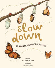 Title: Slow Down: 50 Mindful Moments in Nature, Author: Rachel Williams