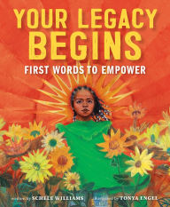 Title: Your Legacy Begins: First Words to Empower, Author: Schele Williams