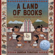 Title: A Land of Books: Dreams of Young Mexihcah Word Painters, Author: Duncan Tonatiuh