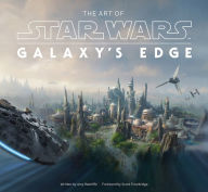 Title: The Art of Star Wars: Galaxy's Edge: The Official Behind-the-Scenes Companion, Author: Amy Ratcliffe