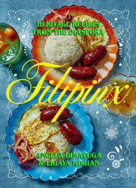 Title: Filipinx: Heritage Recipes from the Diaspora, Author: Angela Dimayuga