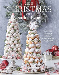Title: 2020 Christmas with Southern Living: Inspired Ideas for Holiday Cooking and Decorating, Author: Southern Living
