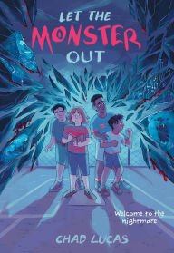 Title: Let the Monster Out: A Novel, Author: Chad Lucas