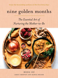 Title: Nine Golden Months: The Essential Art of Nurturing the Mother-To-Be, Author: Heng Ou