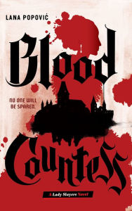 Title: Blood Countess (Lady Slayers): A Novel, Author: Lana Popovic