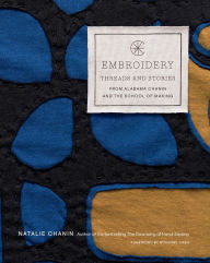 Title: Embroidery: Threads and Stories from Alabama Chanin and The School of Making, Author: Natalie Chanin