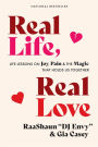 Real Life, Real Love: Life Lessons on Joy, Pain & the Magic That Holds Us Together