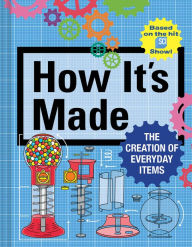 Title: How It's Made: The Creation of Everyday Items, Author: Thomas Gerencer