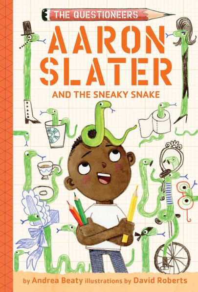 Aaron Slater and the Sneaky Snake: The Questioneers Book #6