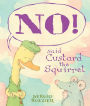 NO! Said Custard the Squirrel: A Picture Book