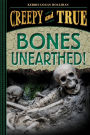 Bones Unearthed! (Creepy and True #3)