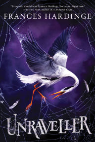 Title: Unraveller: A Novel, Author: Frances Hardinge