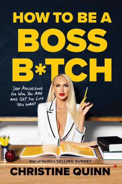 How to Be a Boss B*tch: Never Apologize, Build Your Brand, and Succeed on Your Terms