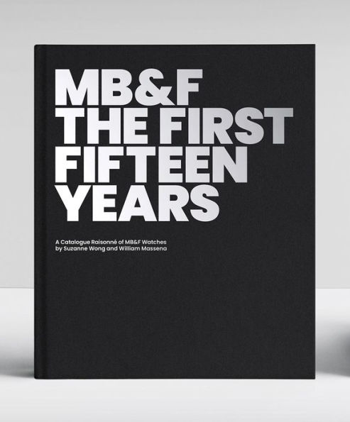 MB&F: The First Fifteen Years: A Catalogue Raisonné