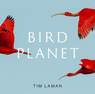 Title: Bird Planet: A Photographic Journey, Author: Tim Laman