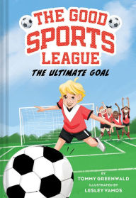 Title: The Ultimate Goal (Good Sports League #1), Author: Tommy Greenwald