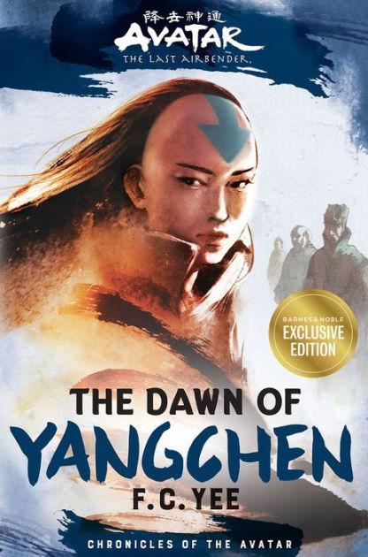 The Dawn of Yangchen: Avatar, The Last Airbender (B&N Exclusive Edition)  (Chronicles of the Avatar Book 3) by F. C. Yee, Hardcover