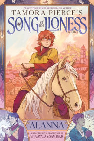 Title: Song of the Lioness, Book 1: Alanna: A Graphic Novel Adaptation, Author: Tamora Pierce