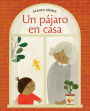 Un pájaro en casa (Bird House Spanish edition)