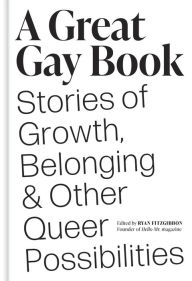 Title: A Great Gay Book: Stories of Growth, Belonging & Other Queer Possibilities, Author: Ryan Fitzgibbon