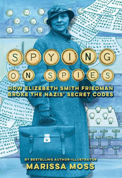 Spying on Spies: How Elizebeth Smith Friedman Broke the Nazis' Secret Codes