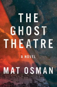 Title: The Ghost Theatre: A Novel, Author: Mat Osman