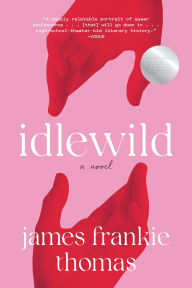 Title: Idlewild: A Novel, Author: James Frankie Thomas