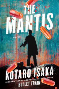 Title: The Mantis: A Novel, Author: Kotaro Isaka