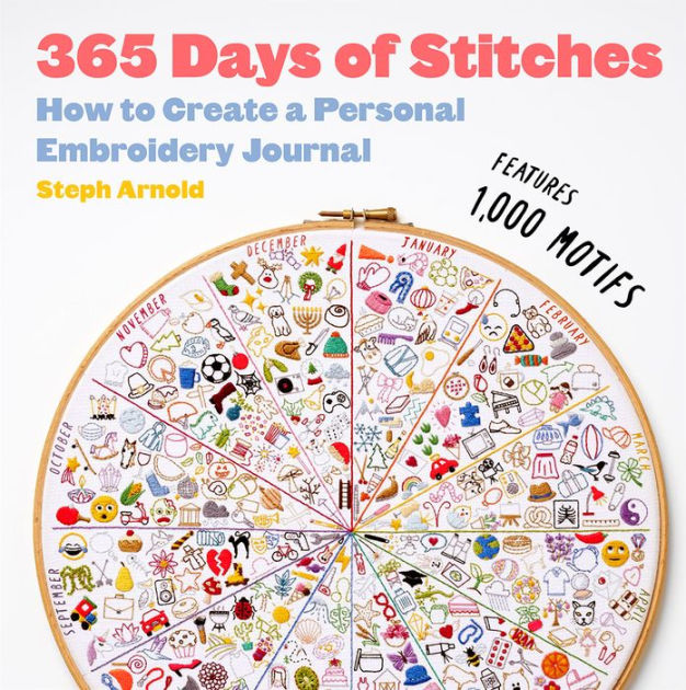 365 Days of Stitches: How to Create a Personal Embroidery Journal [Book]