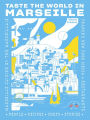 Taste the World in Marseille: Marseille Cuisine by the Marseillais