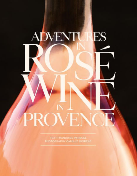 Adventures in Rosé Wine in Provence
