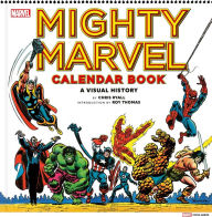 Title: Mighty Marvel Calendar Book: A Visual History: The Marvel Comics Calendar Book: 1975-1981, Author: Chris Ryall