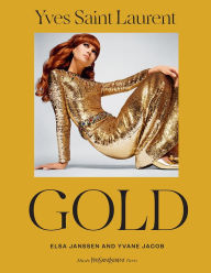 Title: Yves Saint Laurent: Gold: Fashion, Jewelry, Shoes, and Bags, Author: Elsa Janssen