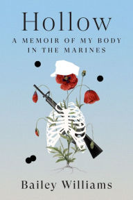 Title: Hollow: A Memoir of My Body in the Marines, Author: Bailey Williams