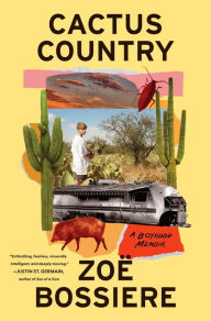 Title: Cactus Country: A Boyhood Memoir, Author: Zoë Bossiere