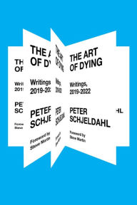 Title: The Art of Dying: Writings, 2019-2022, Author: Peter Schjeldahl