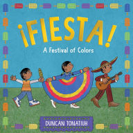 Title: Fiesta!: A Festival of Colors, Author: Duncan Tonatiuh