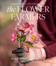Title: The Flower Farmers: Inspiration & Advice from Expert Growers, Author: Debra Prinzing