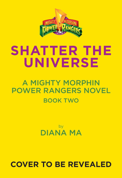 Shatter the Universe (Mighty Morphin Power Rangers Book 2): A Novel