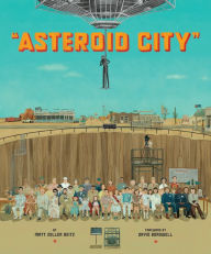 Title: The Wes Anderson Collection: Asteroid City, Author: Matt Zoller Seitz