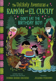 Title: Don't Eat the Birthday Boy! (The Unlikely Aventuras of Ramón and El Cucuy Book #2): An Illustrated Chapter Book, Author: Donna Barba Higuera