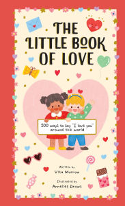 Title: The Little Book of Love: 100 Ways to Say I Love You Around the World, Author: Vita Murrow