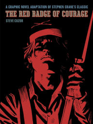 Title: The Red Badge of Courage: A Graphic Novel Adaptation of Stephen Crane's Classic, Author: Stephen Crane