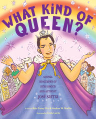 Title: What Kind of Queen?: A Royal Biography of Drag Queen and Activist José Sarria, Author: Kyle Casey Chu