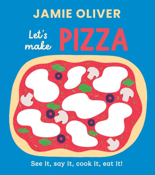 Let's Make Pizza: See it, Say It, Cook It, Eat It!