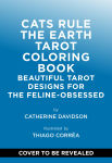 Alternative view 1 of Cats Rule the Earth Tarot Coloring Book: Beautiful Tarot Designs for the Feline-Obsessed