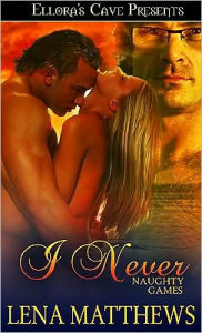 I Never (Naughty Games, Book Two)