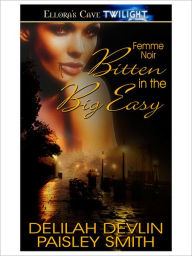 Bitten in the Big Easy (Femme Noir, Book One)