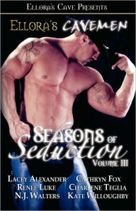 Ellora's Cavemen Seasons of Seduction, Volume III