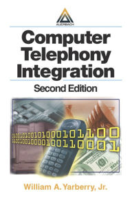 Title: Computer Telephony Integration, Author: William A. Yarberry Jr.